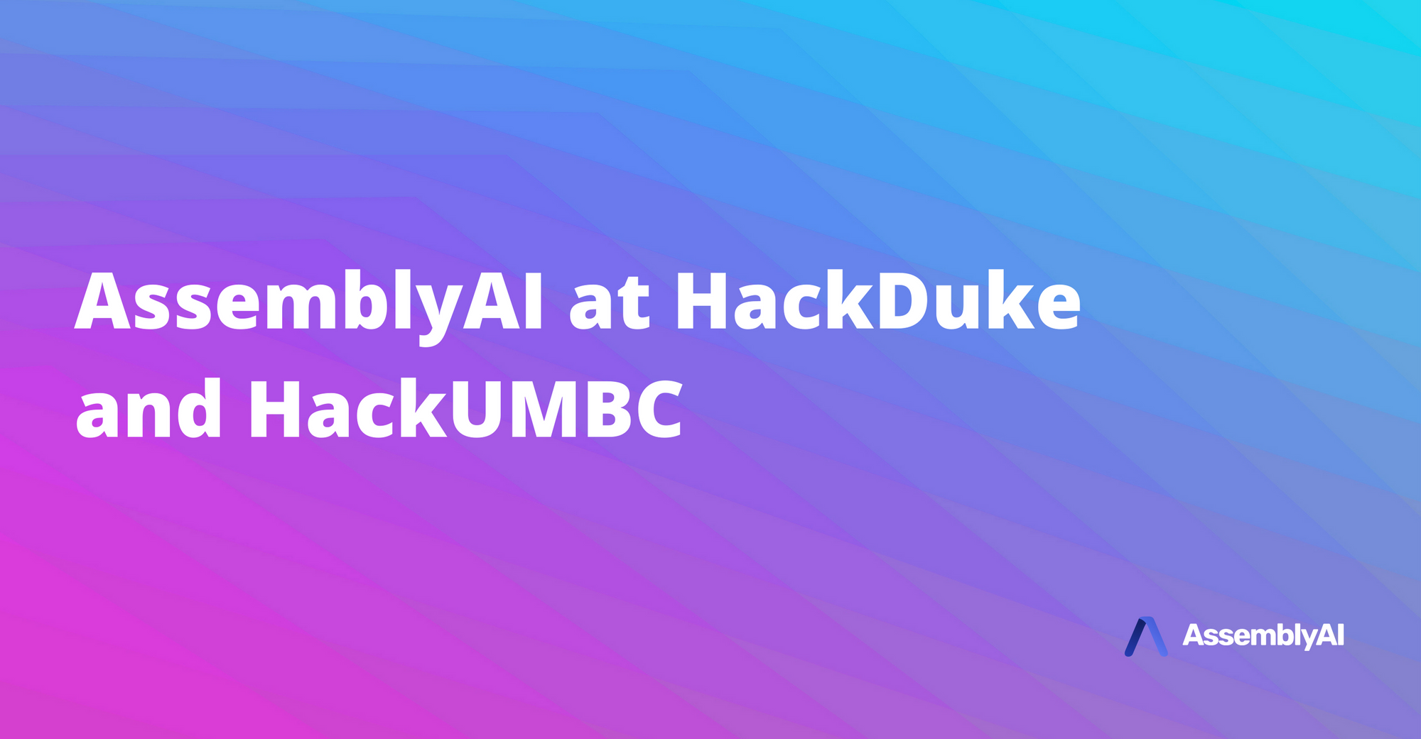 AssemblyAI at HackDuke and HackUMBC