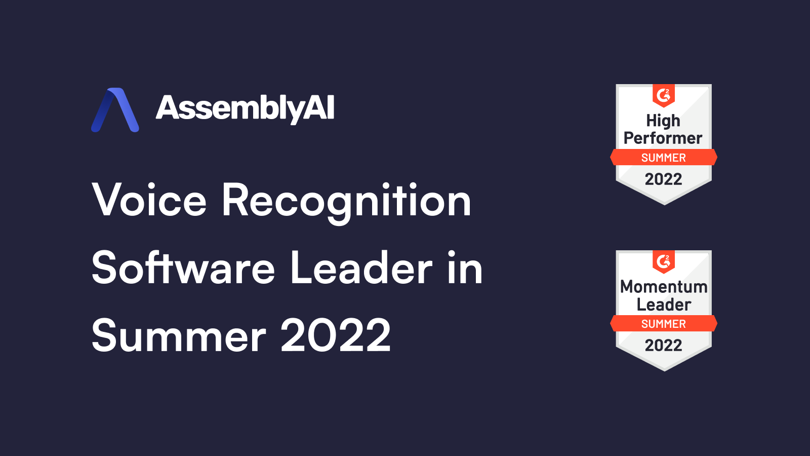 AssemblyAI Named a G2 High Performer and Momentum Leader for Summer 2022