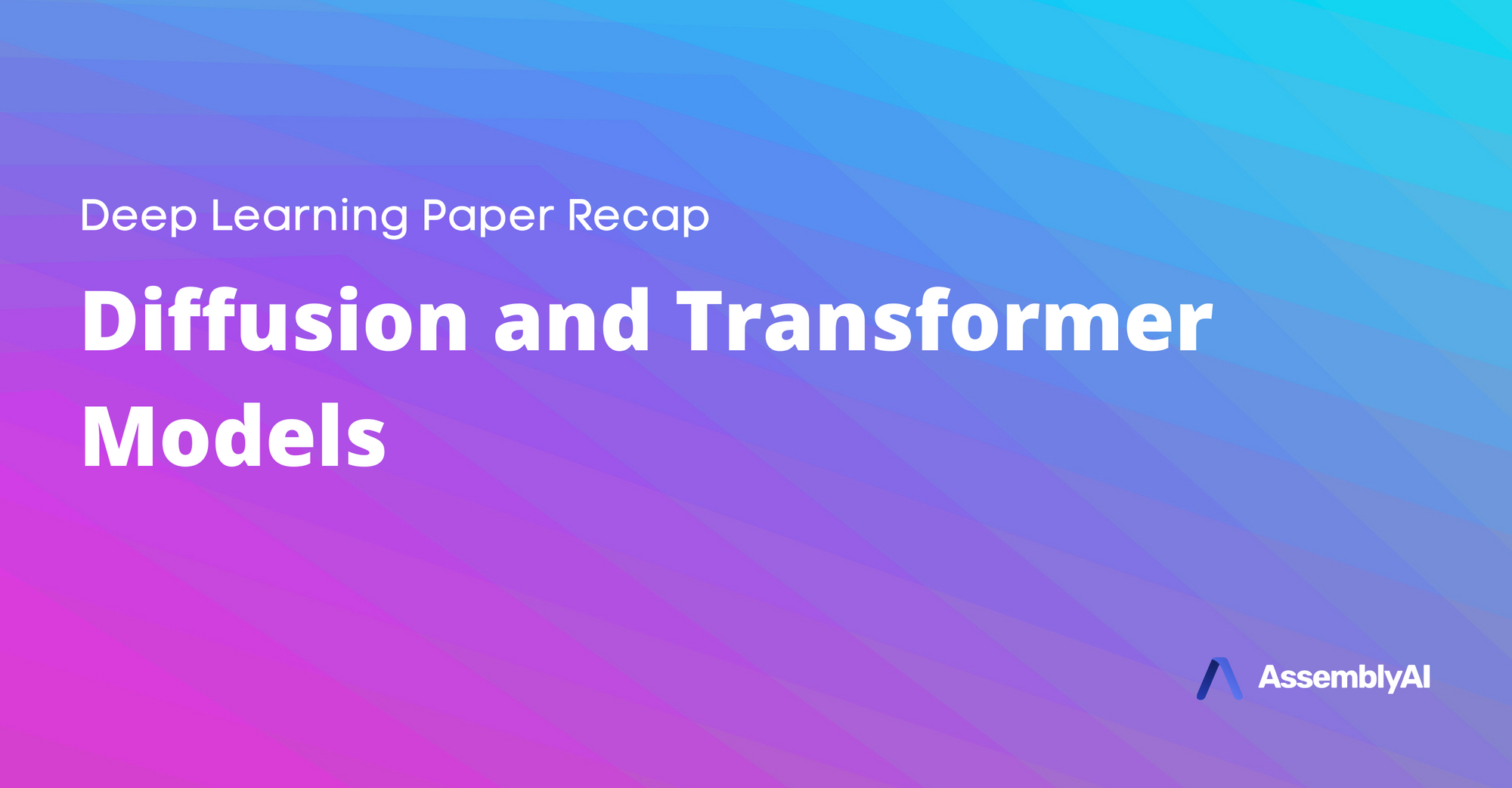 Deep Learning Paper Recap - Diffusion and Transformer Models