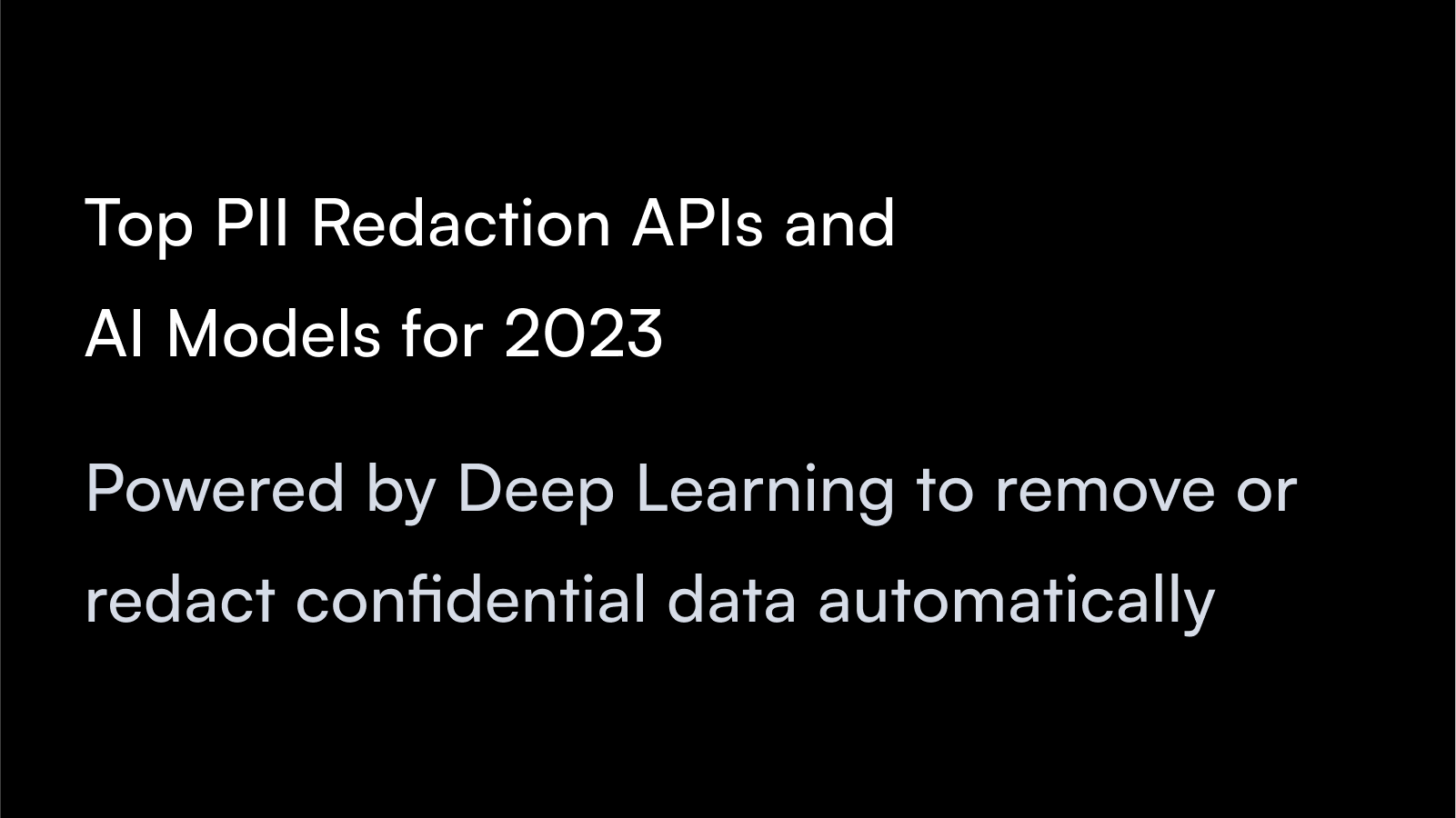 What are the Top PII Redaction APIs and AI Models for 2023?
