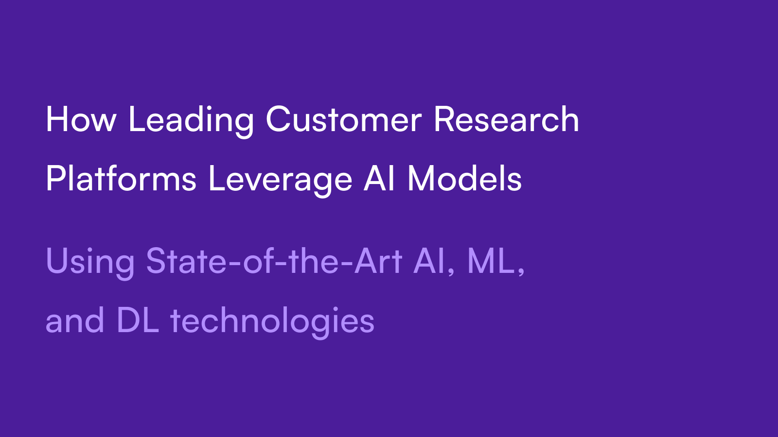 How Leading Customer Research Platforms Leverage AI Models