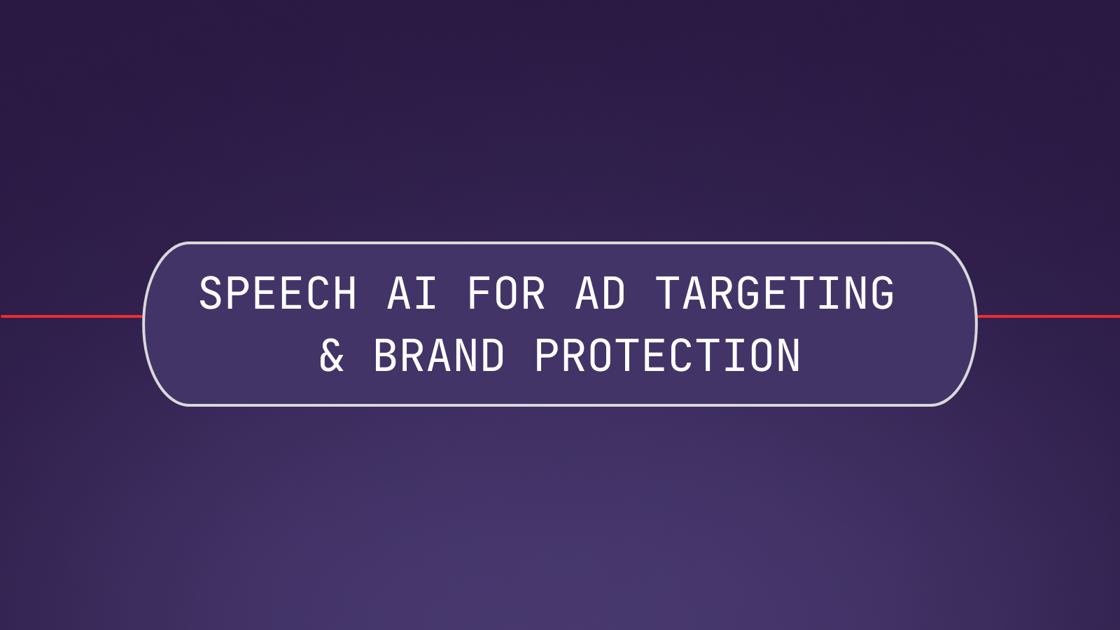 How to Use Speech to Text AI for Ad Targeting & Brand Protection