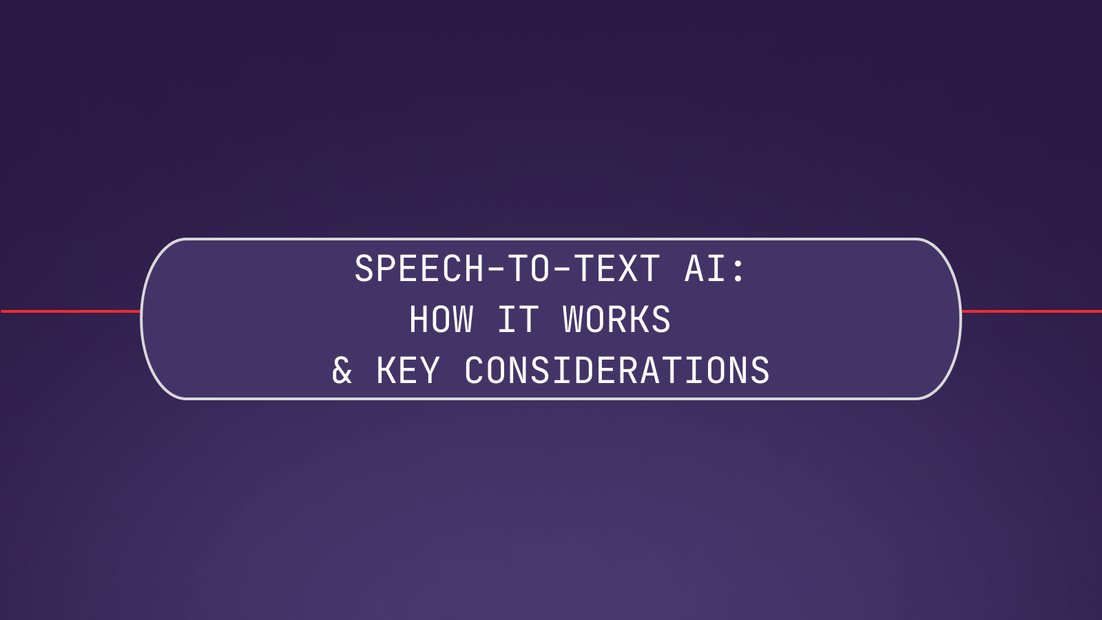 Speech-to-Text AI for Product Managers: How It Works and Key Considerations
