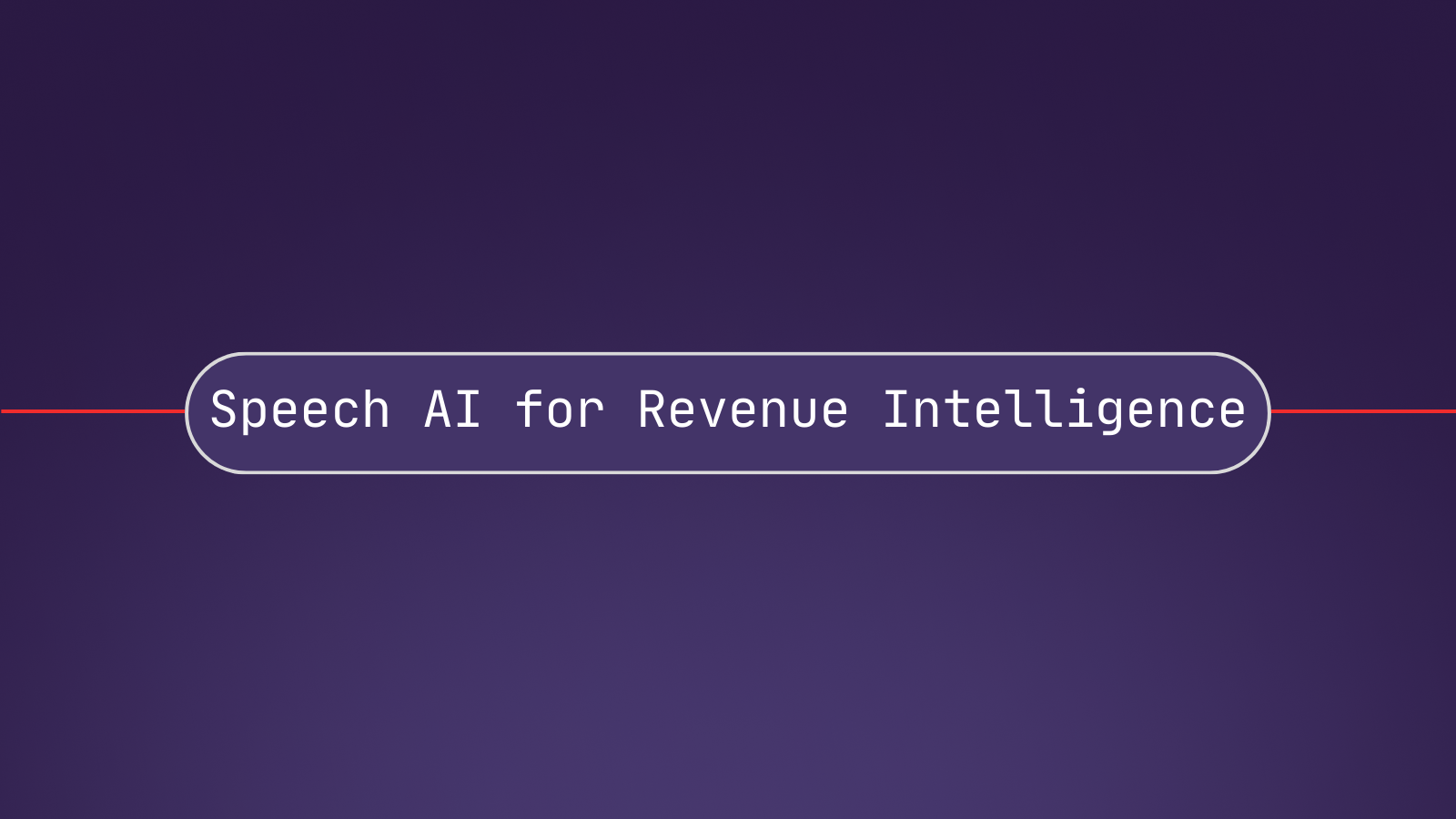 Top 3 benefits of Speech AI for Revenue Intelligence