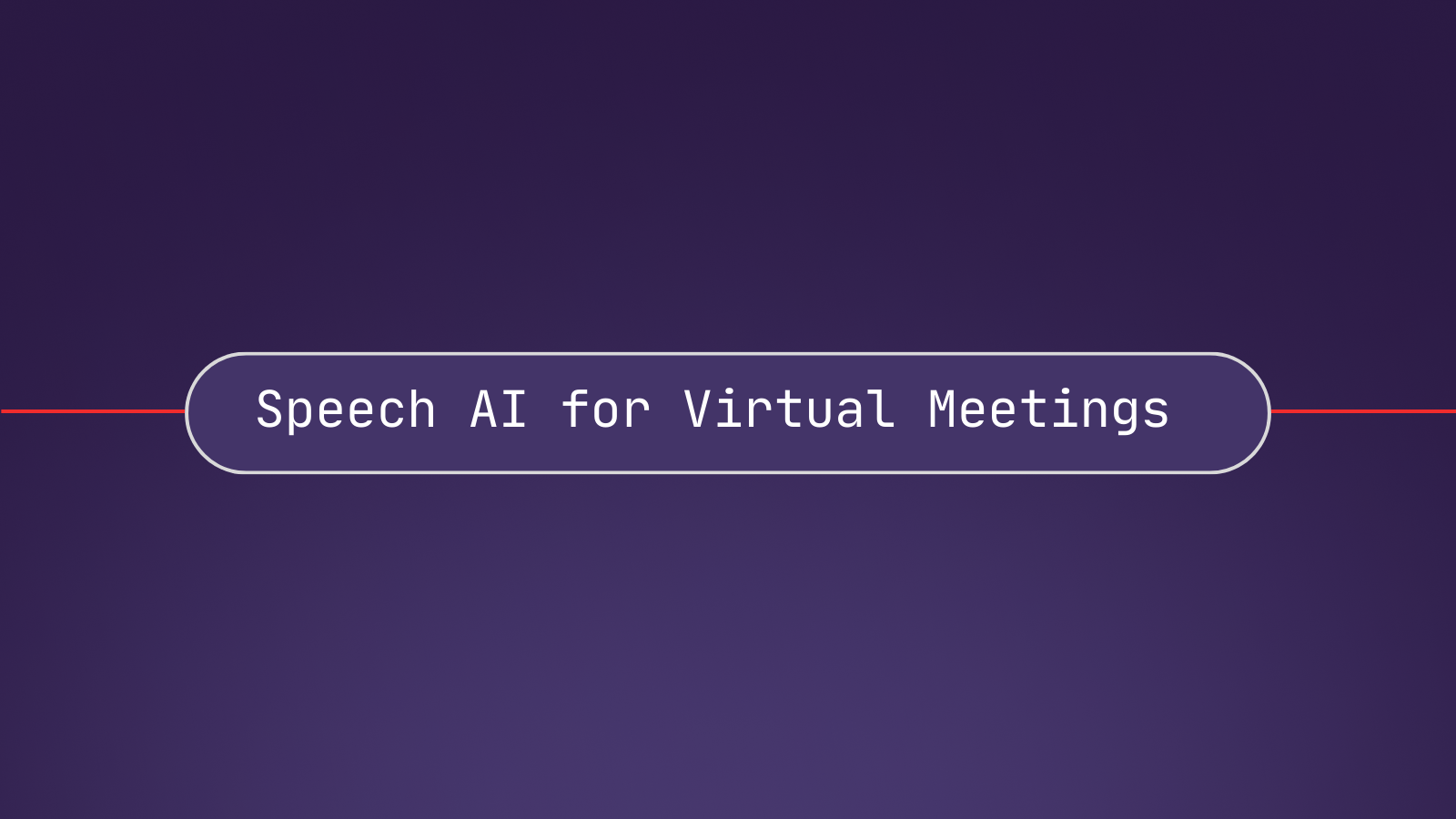 Why Virtual Meeting Companies Should Use Speech AI