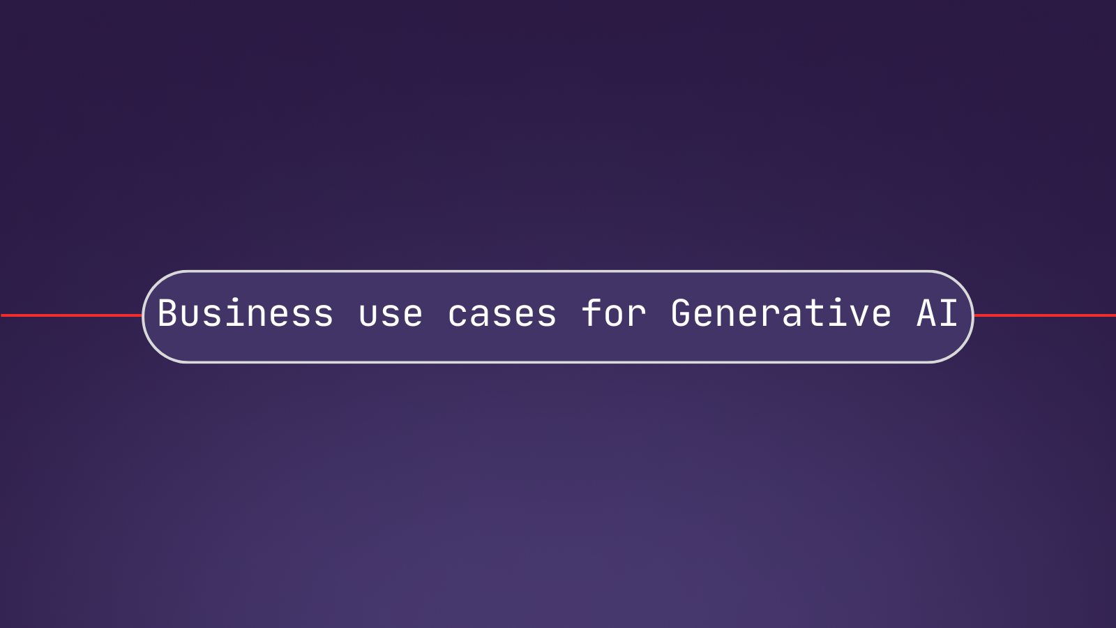 Business use cases for Generative AI