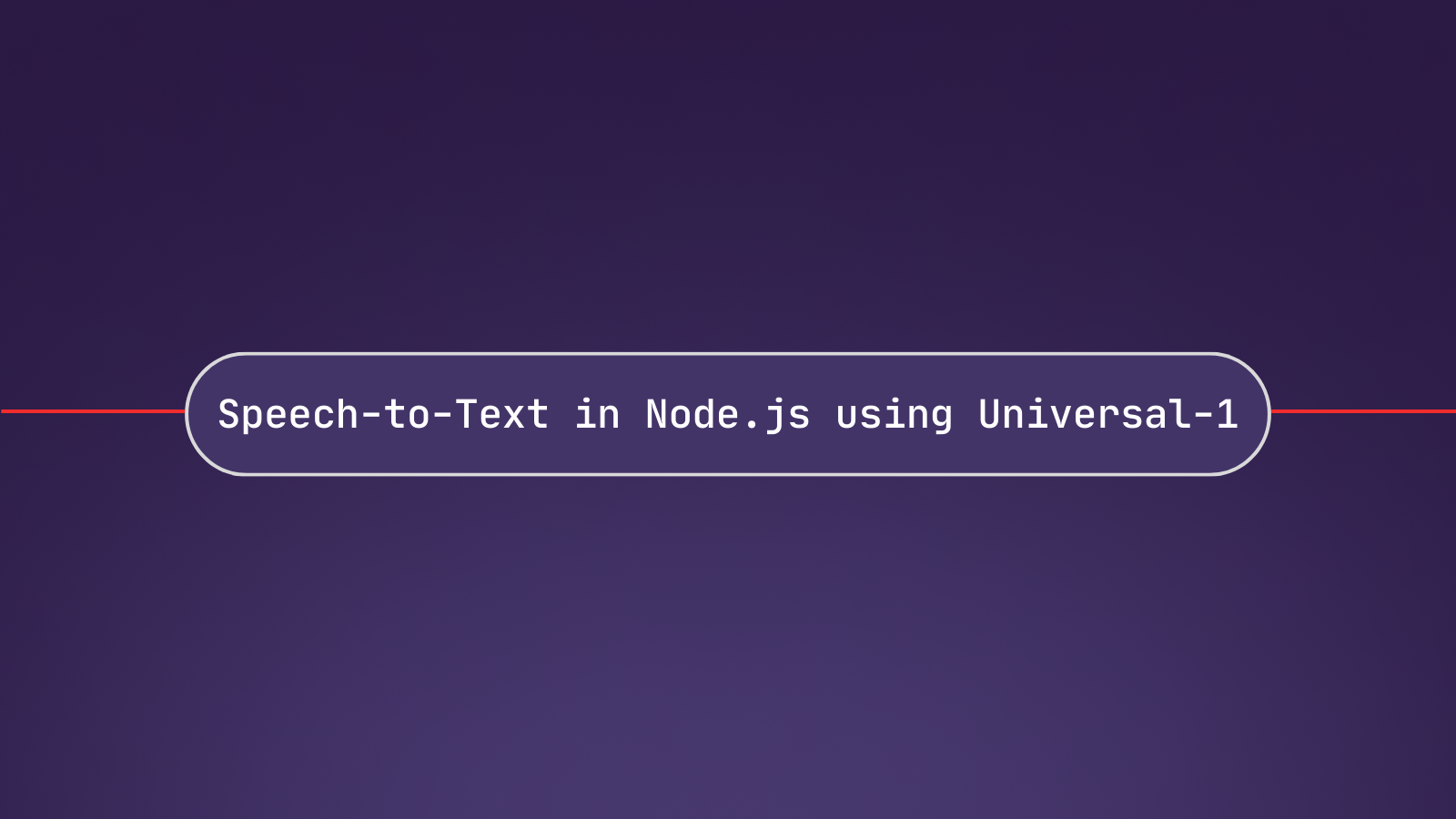 Transcribe an audio file with Universal-1 in Node.js