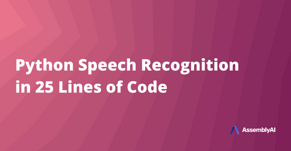 Python Speech Recognition in Under 25 Lines of Code