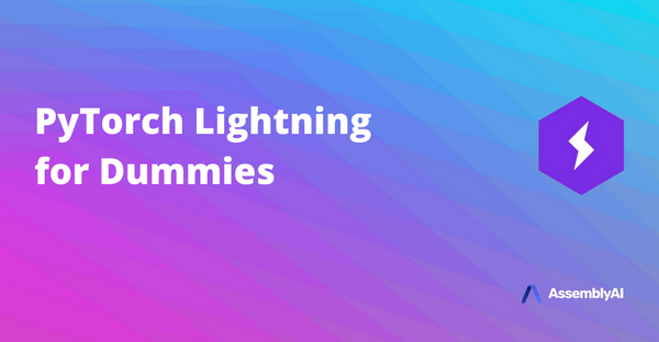 PyTorch Lightning for Dummies - A Tutorial and Overview