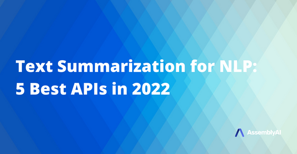 Text Summarization for NLP: 5 Best APIs in 2022