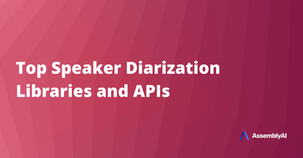 Top Speaker Diarization Libraries and APIs in 2023